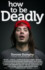 Смотреть «How to Be Deadly» онлайн фильм в хорошем качестве