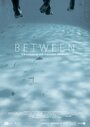 Смотреть «Between» онлайн фильм в хорошем качестве