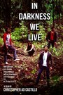 Смотреть «In Darkness We Live» онлайн фильм в хорошем качестве