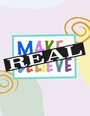 Смотреть «Real Make Believe» онлайн фильм в хорошем качестве