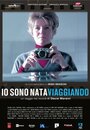 Io sono nata viaggiando (2013) кадры фильма смотреть онлайн в хорошем качестве