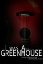 I Was a Greenhouse (2013) кадры фильма смотреть онлайн в хорошем качестве