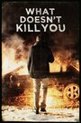 What Doesn't Kill You (2014)