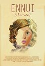 Ennui (2015) кадры фильма смотреть онлайн в хорошем качестве Ennui (2015) кадры фильма смотреть онлайн в хорошем качестве