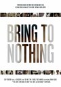 Bring to Nothing (2014) скачать бесплатно в хорошем качестве без регистрации и смс 1080p