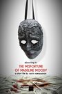 Смотреть «The Misfortune of Madeline Moody» онлайн фильм в хорошем качестве