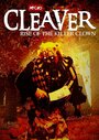 Cleaver: Rise of the Killer Clown (2015) кадры фильма смотреть онлайн в хорошем качестве