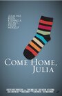 Come Home, Julia (2014) трейлер фильма в хорошем качестве 1080p