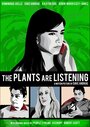 The Plants Are Listening (2014) кадры фильма смотреть онлайн в хорошем качестве