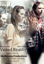 Veiled Reality (2014) кадры фильма смотреть онлайн в хорошем качестве