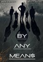 By Any Means (2015) кадры фильма смотреть онлайн в хорошем качестве