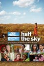 Half the Sky (2012) скачать бесплатно в хорошем качестве без регистрации и смс 1080p