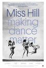 Смотреть «Miss Hill: Making Dance Matter» онлайн фильм в хорошем качестве