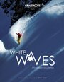 Смотреть «White Waves» онлайн фильм в хорошем качестве