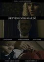 Serving Miss Garbo (2015) скачать бесплатно в хорошем качестве без регистрации и смс 1080p