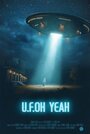 U.F.Oh Yeah (2015) скачать бесплатно в хорошем качестве без регистрации и смс 1080p