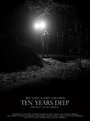 Ten Years Deep (2014) кадры фильма смотреть онлайн в хорошем качестве