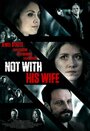 Not with His Wife (2015)