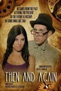 Then and Again (2015) скачать бесплатно в хорошем качестве без регистрации и смс 1080p Then and Again (2015) скачать бесплатно в хорошем качестве без регистрации и смс 1080p