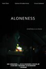 Смотреть «Aloneness» онлайн фильм в хорошем качестве