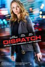 Dispatch (2016) кадры фильма смотреть онлайн в хорошем качестве