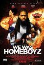 Смотреть «We Was Homeboyz» онлайн фильм в хорошем качестве