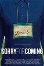 Смотреть «Sorry for Coming» онлайн фильм в хорошем качестве