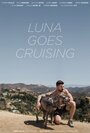 Luna Goes Cruising (2015) трейлер фильма в хорошем качестве 1080p