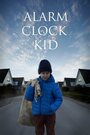 Смотреть «Alarm Clock Kid» онлайн фильм в хорошем качестве