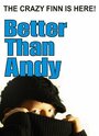 Better Than Andy: The Crazy Finn Is Here (2009) трейлер фильма в хорошем качестве 1080p