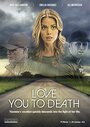 Love You to Death (2015) скачать бесплатно в хорошем качестве без регистрации и смс 1080p