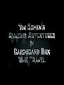 Tim Cohen's Amazing Adventures in Cardboard Box Time Travel (2015) трейлер фильма в хорошем качестве 1080p