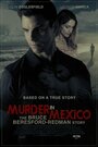 Murder in Mexico: The Bruce Beresford-Redman Story (2015) трейлер фильма в хорошем качестве 1080p