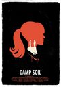 Damp Soil (2016) кадры фильма смотреть онлайн в хорошем качестве