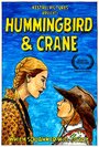 Hummingbird & Crane (2016) кадры фильма смотреть онлайн в хорошем качестве