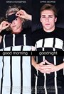 Смотреть «Good Morning/Goodnight» онлайн фильм в хорошем качестве