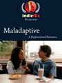 Смотреть «Maladaptive» онлайн фильм в хорошем качестве