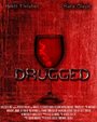 Смотреть «Drugged» онлайн фильм в хорошем качестве