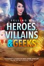 Selling to Heroes, Villains and Geeks (2015) кадры фильма смотреть онлайн в хорошем качестве