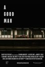 A Good Man (2016) трейлер фильма в хорошем качестве 1080p