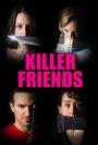 Смотреть «Killer Friends» онлайн фильм в хорошем качестве