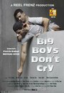 Смотреть «Big Boys Don't Cry» онлайн фильм в хорошем качестве