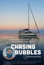 Chasing Bubbles (2016) трейлер фильма в хорошем качестве 1080p