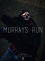 Смотреть «Murrays Run» онлайн фильм в хорошем качестве