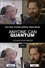 Смотреть «Anyone Can Quantum» онлайн фильм в хорошем качестве