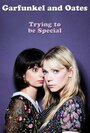 Garfunkel and Oates: Trying to Be Special (2016) трейлер фильма в хорошем качестве 1080p