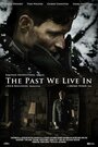 Смотреть «The Past We Live In» онлайн фильм в хорошем качестве