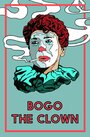 Bogo the Clown (2016) кадры фильма смотреть онлайн в хорошем качестве