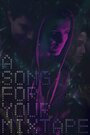 A Song for Your Mixtape (2016) скачать бесплатно в хорошем качестве без регистрации и смс 1080p A Song for Your Mixtape (2016) скачать бесплатно в хорошем качестве без регистрации и смс 1080p