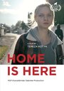 Home Is Here (2016) скачать бесплатно в хорошем качестве без регистрации и смс 1080p